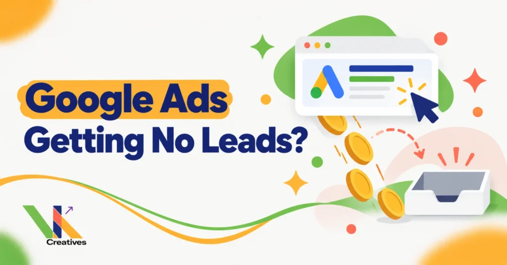 Fixes for Google Ads spending money but getting no leads, VK Creatives blog graphic